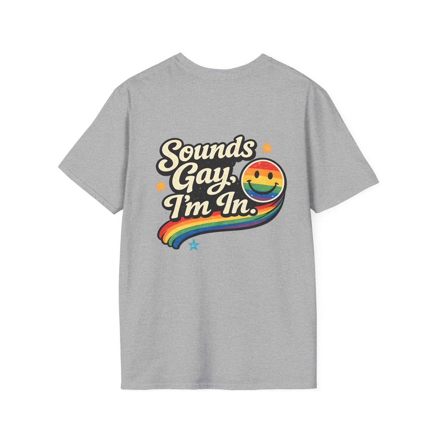 Sounds Gay, I'm In. Pride T-Shirt