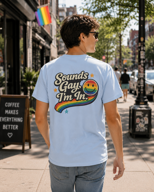 Sounds Gay, I'm In. Pride T-Shirt