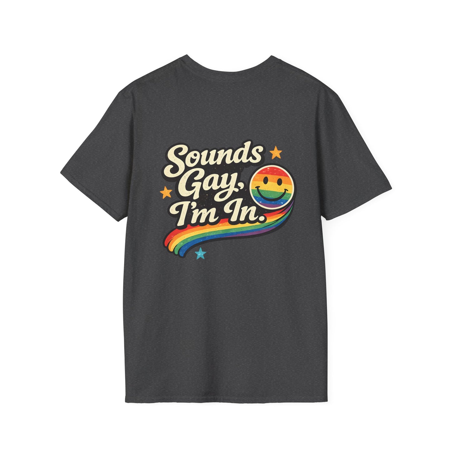 Sounds Gay, I'm In. Pride T-Shirt
