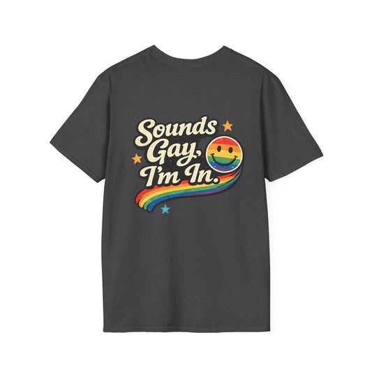 Sounds Gay, I'm In. Pride T-Shirt